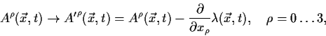 \begin{displaymath}
A^\rho(\vec x,t) \to {A'}^\rho(\vec x,t)=A^\rho(\vec x,t)-\f...
...ial }{\partial
x_\rho}\lambda (\vec x,t), ~~~ \rho=0 \dots 3,
\end{displaymath}