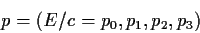 \begin{displaymath}
p=(E/c=p_0,p_1,p_2,p_3)
\end{displaymath}